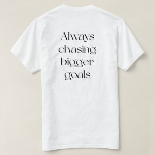 Immer größere Ziele verfolgen T-Shirt