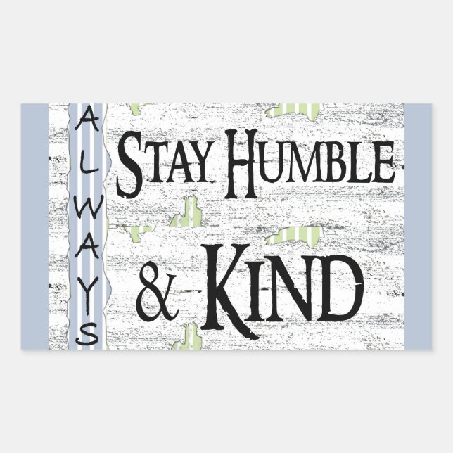 Immer Humble & Kind Bleibe Rechteckiger Aufkleber (Vorderseite)