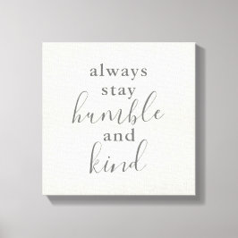 Immer Humble und Kind Bleibe Leinwanddruck