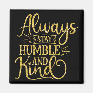Immer Humble und Kind Bleibe Magnet