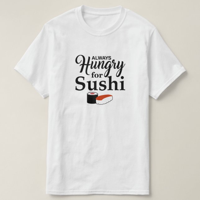 Immer hungrig für Sushi T-Shirt (Design vorne)