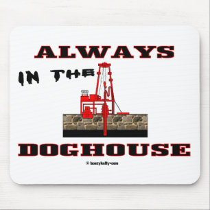Immer im Doghouse, Ölfeld Mousepad, Öl Mousepad