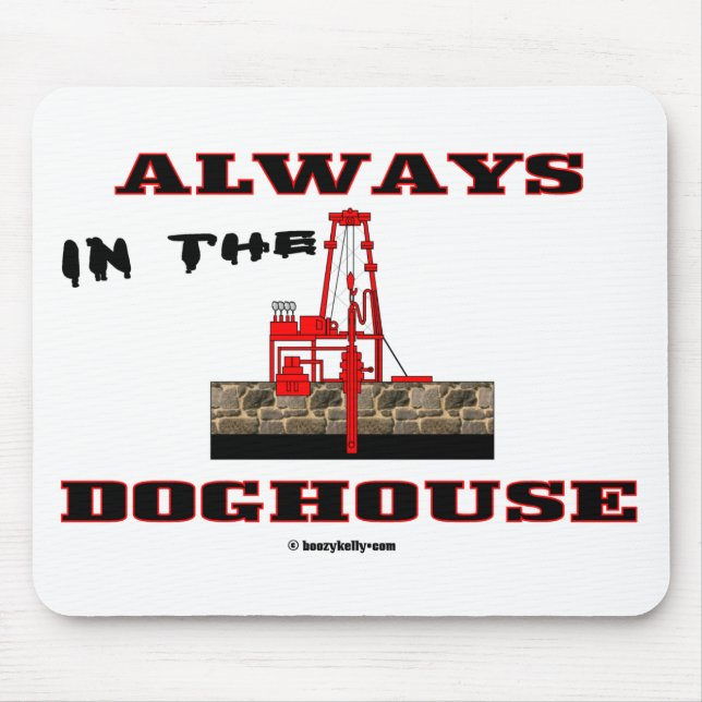 Immer im Doghouse, Ölfeld Mousepad, Öl Mousepad (Vorne)