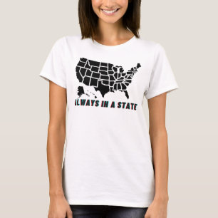 Immer in einem Staat lustige Zitat-T - Shirt
