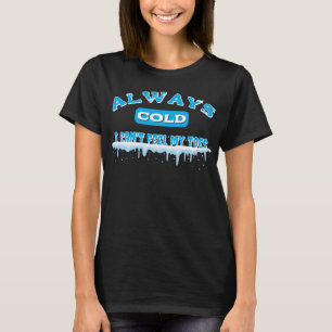 Immer kalt - ich kann meinen Zehen-T - Shirt nicht