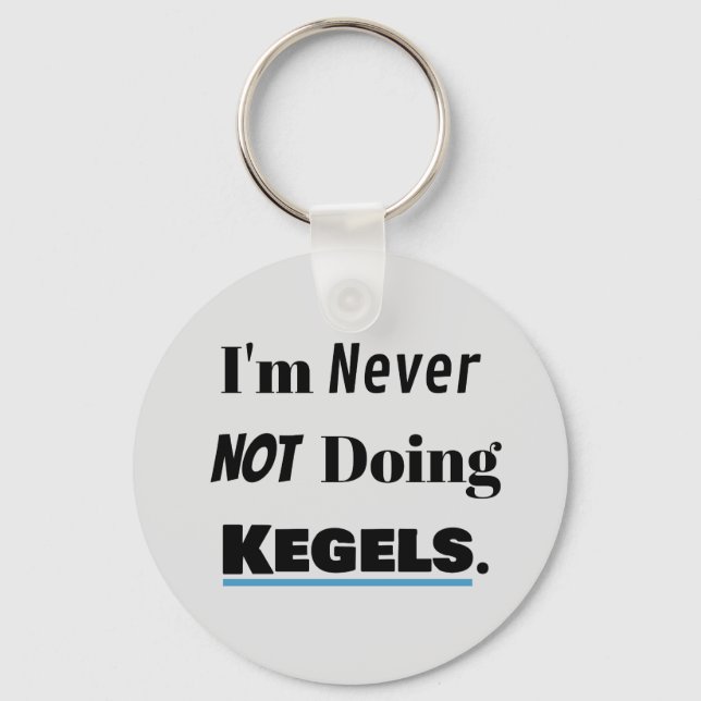 Immer Kegels tun Schlüsselanhänger (Vorderseite)