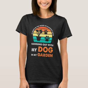 immer Lust zum Abhängen Hund Garten Gartenarbeit G T-Shirt