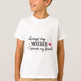 Immer meine Mutter, für immer meine Freundin T-Shirt