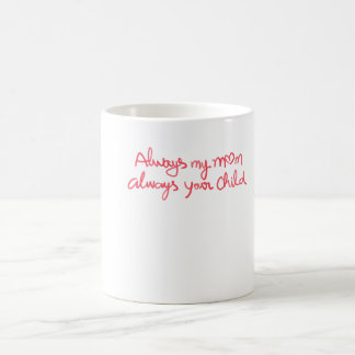 Immer meine Mutter, immer dein Kind Sentimental Kaffeetasse