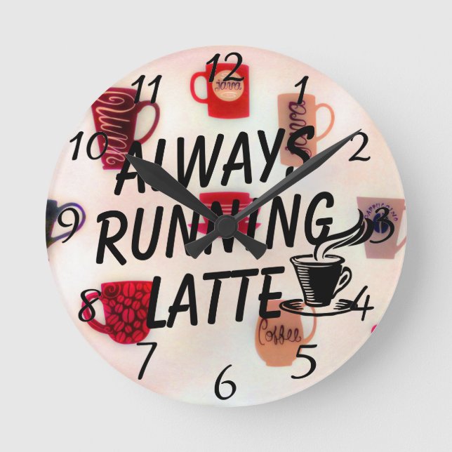Immer mit Latte Wall Clock Runde Wanduhr (Vorderseite)