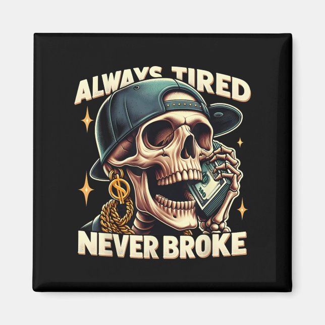 Immer müde Broke Funny Skeleton Zitat Sayi Magnet (Vorne)