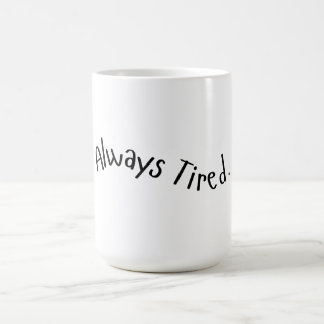 Immer müde - Welliger Text Kaffeetasse