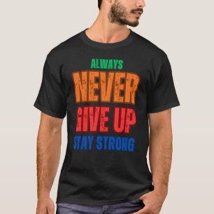 IMMER NIE AUFGEBEN BLEIBE STARK T-Shirt