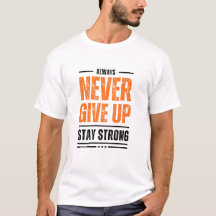 Immer nie aufgeben, starken T - Shirt Bleibe