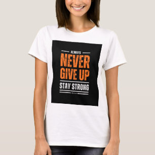 Immer nie aufgeben T-Shirt