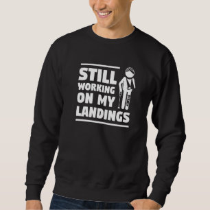 Immer noch an meinen Landungen arbeiten Knochenbru Sweatshirt