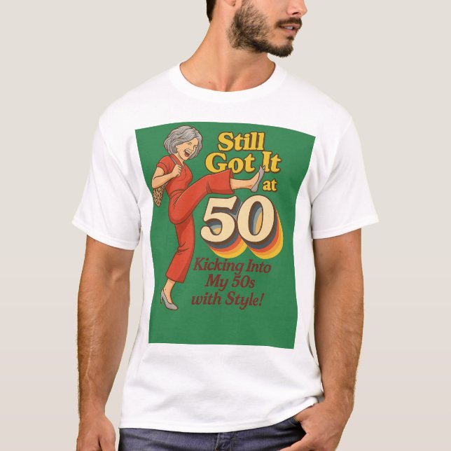 Immer noch drauf bei 50 – Lustiges Retro-Kick-Pose T-Shirt (Vorderseite)