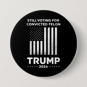 Immer noch für verurteilten Schwerverbrecher Trump Button