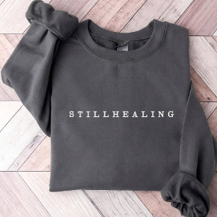 Immer noch heilende Geschenke für psychische Gesun Besticktes Sweatshirt