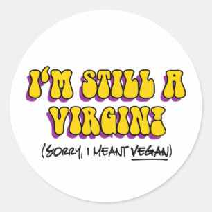 Immer noch Jungfrau - Ich meinte vegan! Lustiger V Runder Aufkleber