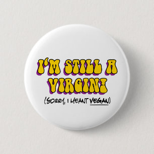 Immer noch Jungfrau - Ich meinte Veganer! Lustiger Button
