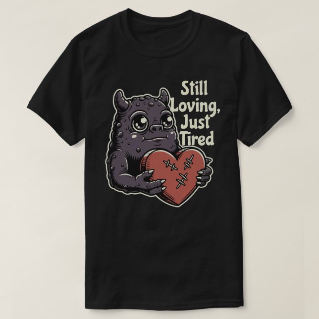 Immer noch liebend, nur müde T-Shirt (Design vorne)