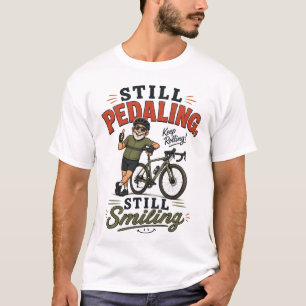 Immer noch Radfahren, Immer noch Lächelnder Alter T-Shirt
