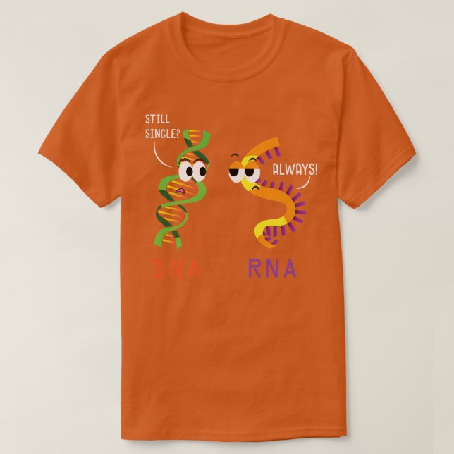 Immer noch Single DNA RNA Funny Science Biology T-Shirt (Design vorne)