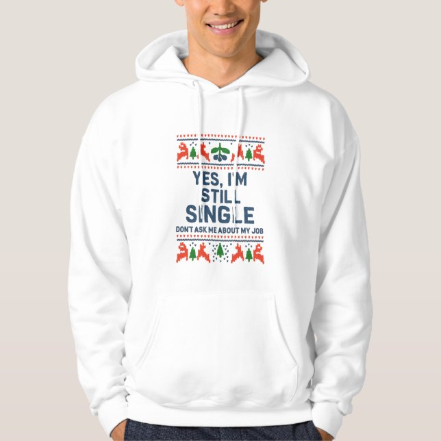 Immer noch Single Lustiger Weihnachtspullover Hoodie (Vorderseite)