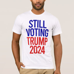 Immer noch Trump für Präsident 2024 wählen T-Shirt