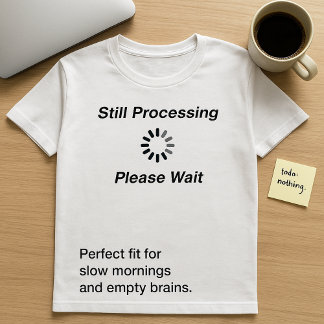 Immer noch Verarbeitung... Bitte warten T - Shirt