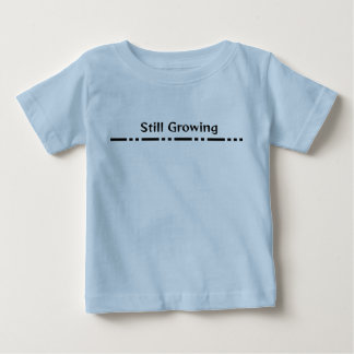 Immer noch wachsen - Niedlicher und Inspirierend T Baby T-shirt