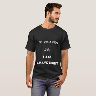 Immer rechtes cooles Zitat-T-Shirt T-Shirt