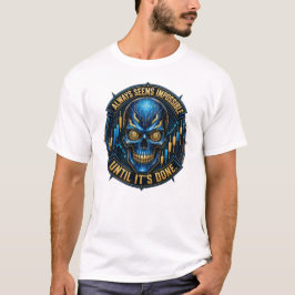 Immer Scheint Es Unmöglich Bis Es Erledigt Ist Bit T-Shirt