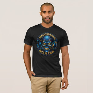 Immer Scheint Es Unmöglich Bis Es Erledigt Ist Bit T-Shirt