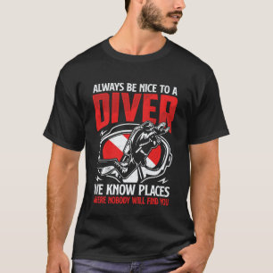 Immer schön für einen Taucher Lustiger Scuba-Tauch T-Shirt