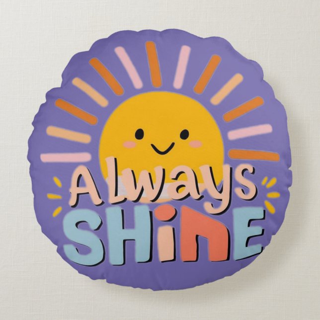 Immer Shine Rundes Kissen (Vorderseite)