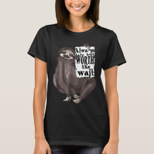 Immer spät, aber einen wart Faultier T-Shirt
