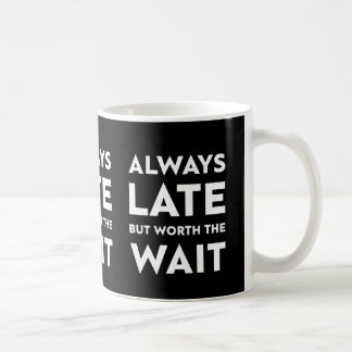 Immer spät, aber wert, warten kaffeetasse