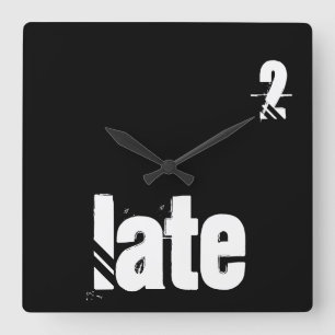 Immer späte Zeit-Zitat-Typografie lustig Quadratische Wanduhr