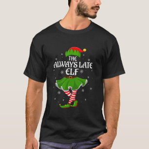 Immer Später Elf Weihnachten Familie Mädchen Fraue T-Shirt