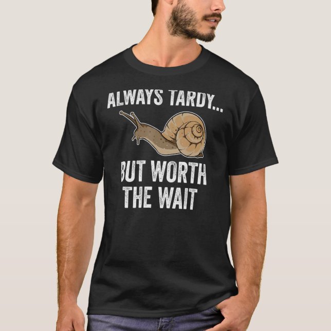 Immer Tardy, aber es lohnt sich, die Niedliche Sch T-Shirt (Vorderseite)