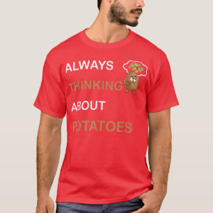 Immer über Kartoffeln denken vegetarische Tater zu T-Shirt