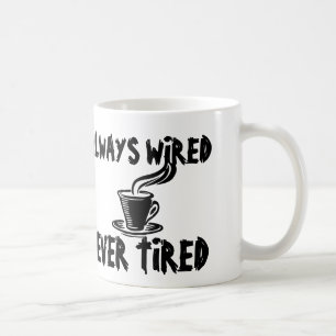 Immer verdrahtete nie müde, lustige Kaffee-Tassen Kaffeetasse