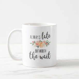 Immer verspätet, aber wert die warme lustige Freu Kaffeetasse