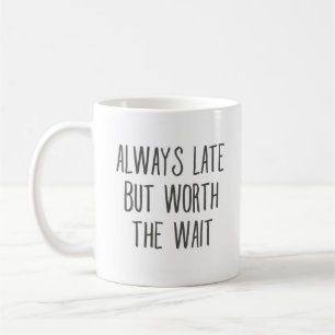 Immer verspätet, aber wert die warme lustige Freu Kaffeetasse