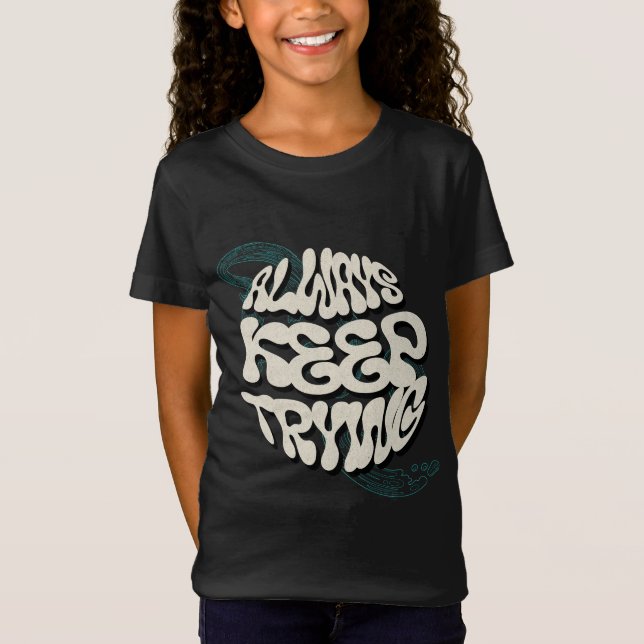"Immer versuchen Behalten - Motivierend Design für T-Shirt (Vorderseite)