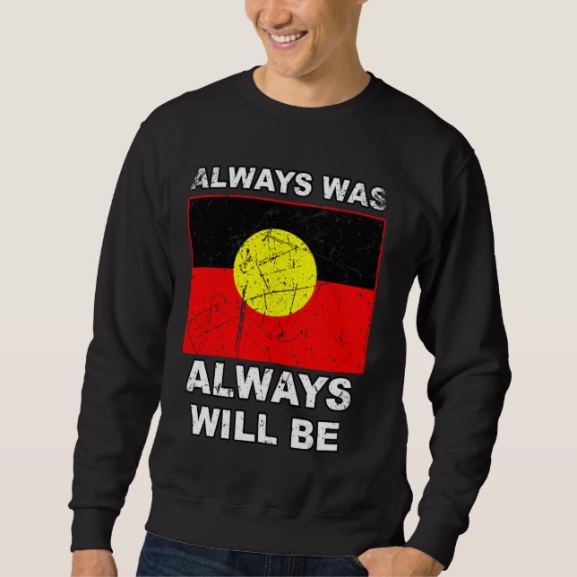 Immer war wird aborigine-Fahne Australien Land Sweatshirt (Vorderseite)