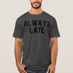Immer zu spät 1 T-Shirt