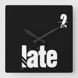 Immer zu spät Kostenvoranschlag Typografie lustig Quadratische Wanduhr